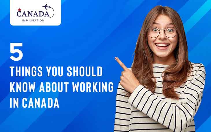 5 THINGS YOU SHOULD KNOW ABOUT WORKING IN CANADA