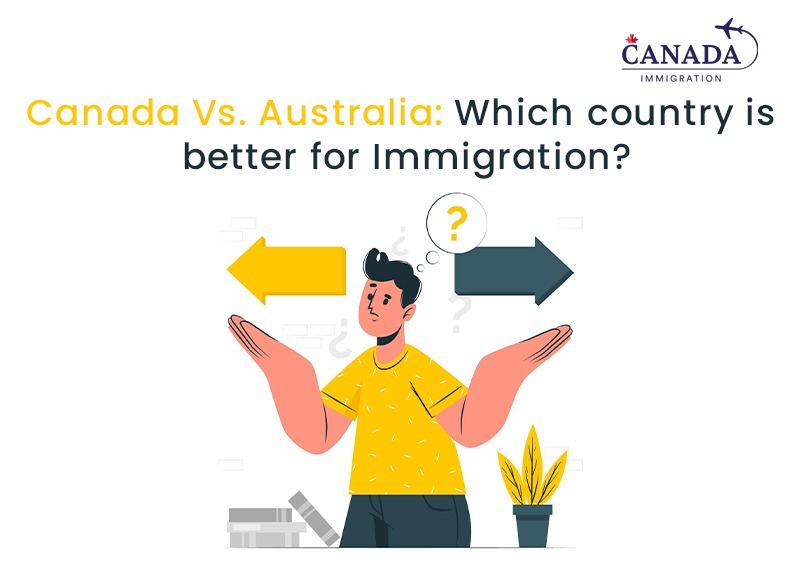 Canada Vs. Australia: Which country is better for Immigration?
