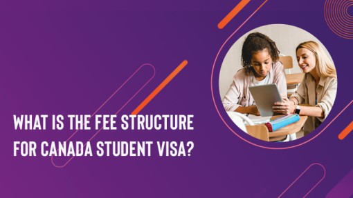 What Is The Fee Structure For Canada Student Visa?