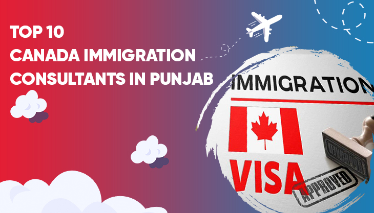 Top 10 Canada Immigration Consultants In Punjab