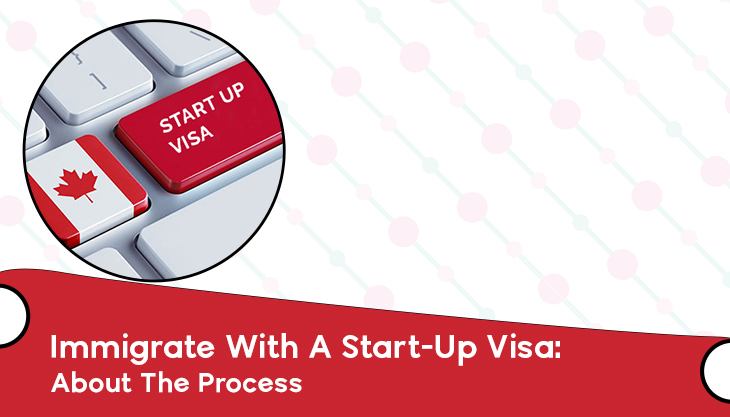 Immigrate With A Start-Up Visa: About The Process