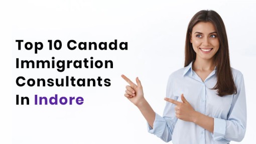 Top 10 Canada Immigration Consultants In Indore