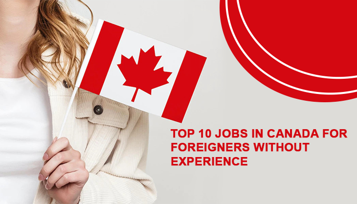 Top 10 Jobs In Canada For Foreigners Without Experience