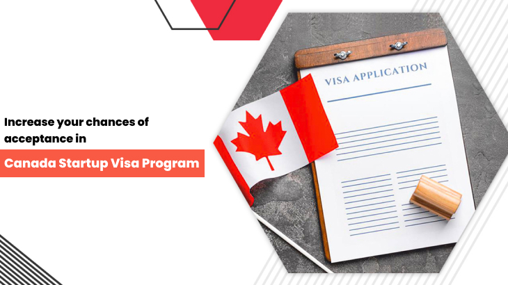 How To Increase Your Chances Of Acceptance In Canada Startup Visa Program