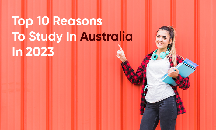 Top 10 Reasons To Study In Australia In 2023