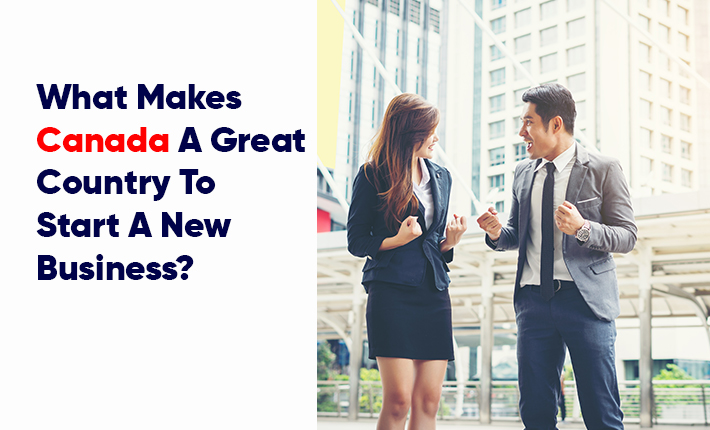 What Makes Canada A Great Country To Start A New Business?