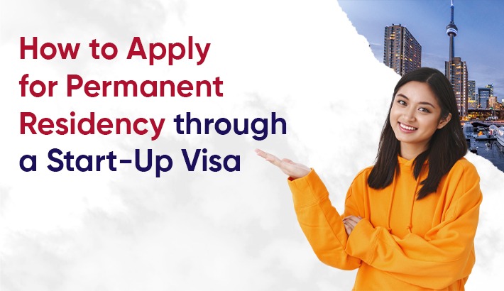 How to Apply for Permanent Residency through a Start-Up Visa